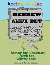 Title: Ancient Paleo Hebrew Aleph Bet Coloring Book: Activity and Vocabulary Aleph Bet Coloring Book, Author: Jennie Scheiner