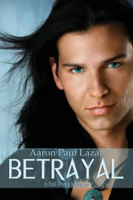 Title: Betrayal: A Tall Pines Mystery, Author: Aaron Paul Lazar