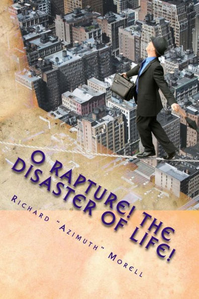 O Rapture! The Disaster of Life!: Poems for Our Vital Catastrophe