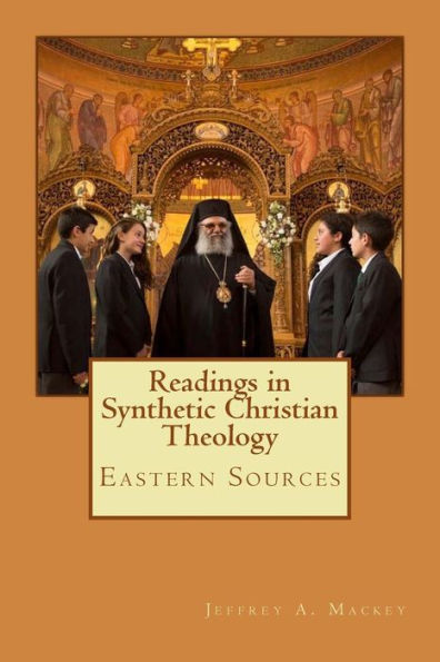 Readings in Synthetic Christian Theology: Eastern Sources