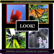 Title: Look!: A book about nature's paintbox, Author: Jamie Paul