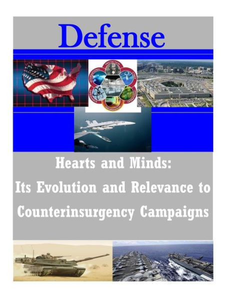 Hearts and Minds: Its Evolution and Relevance to Counterinsurgency Campaigns