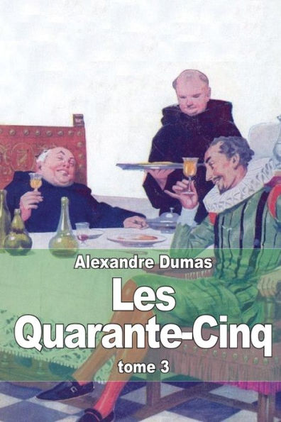 Les Quarante-Cinq: Tome 3