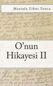 Title: O'Nun Hikayesi II, Author: Mustafa Zihni Tunca