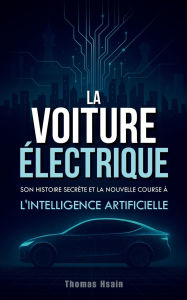 Title: La voiture Ã¯Â¿Â½lectrique: Son histoire, ses Ã¯Â¿Â½checs et son avenir, Author: Thomas Hsain