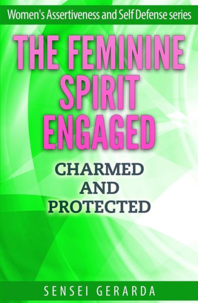 The Feminine Spirit Engaged.: Charmed and Protected