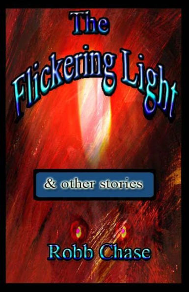The Flickering Light: And other stories