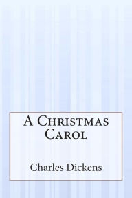 Title: A Christmas Carol: A Ghost Story of Christmas, Author: Charles Dickens