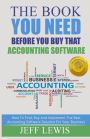 The Book You Need Before You Buy That Accounting Software: How Find, Buy and Implement the Best Accounting Software Solution For Your Business