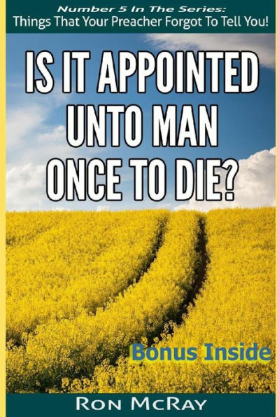 Is It Appointed Unto Man Once To Die?