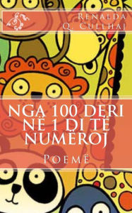 Title: Nga 100 deri n 1 di t num roj, Author: Renalda Q Cullhaj