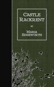 Title: Castle Rackrent, Author: Maria Edgeworth