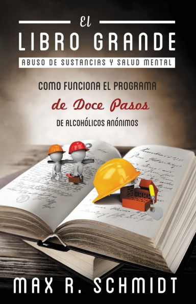 El Libro Grande: Como funciona el programa de Doce Pasos de Alcohólicos Anónimos