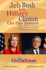 Title: Hillary Clinton vs. Jeb Bush On The Issues, Author: Jesse Gordon