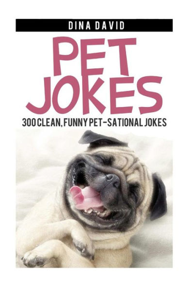 Pet Jokes: 300 Clean, Funny Pet-sational Jokes