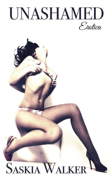 Unashamed: an anthology of erotic fiction