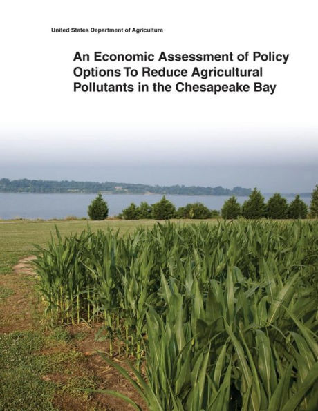 An Economic Assessment of Policy Options To Reduce Agricultural Pollutants in the Chesapeake Bay