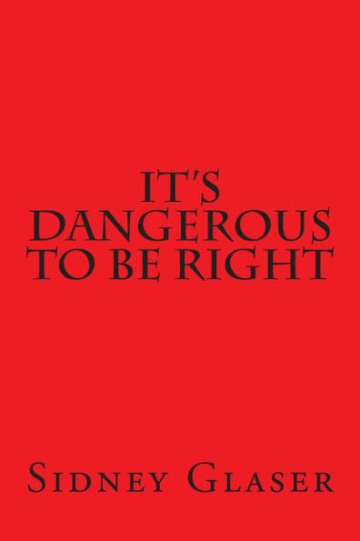 It's Dangerous To Be Right