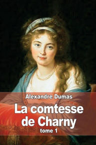 Title: La comtesse de Charny: Tome 1, Author: Alexandre Dumas
