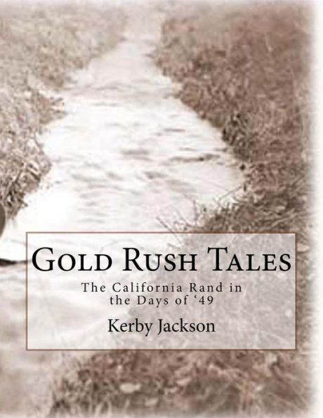 Gold Rush Tales: The California Rand in the Days of '49