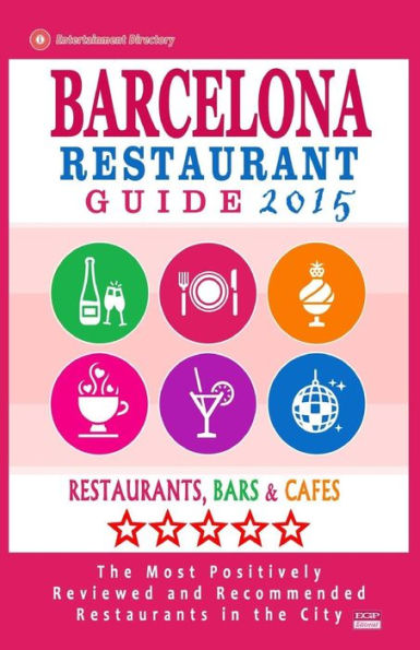 Barcelona Restaurant Guide 2015: Best Rated Restaurants in Barcelona - 500 restaurants, bars and cafés recommended for visitors.