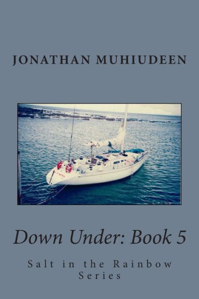 Down Under: Book 5: Sailing Around the World Series