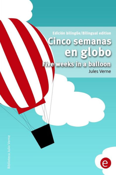 Cinco semanas en globo/Five weeks in a balloon: Edición bilingüe/Bilingual edition