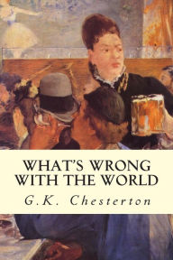 Title: What's Wrong With The World, Author: G. K. Chesterton