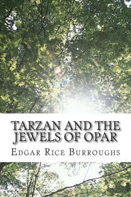 Title: Tarzan and the Jewels of Opar: (Edgar Rice Burroughs Classics Collection), Author: Edgar Rice Burroughs