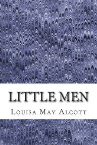 Title: Little Men: (Louisa May Alcott Classics Collection), Author: Louisa May Alcott