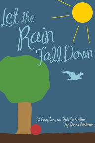 Title: Let the Rain Fall Down: Qi Gong Song and Book for Children, Author: Donna Henderson