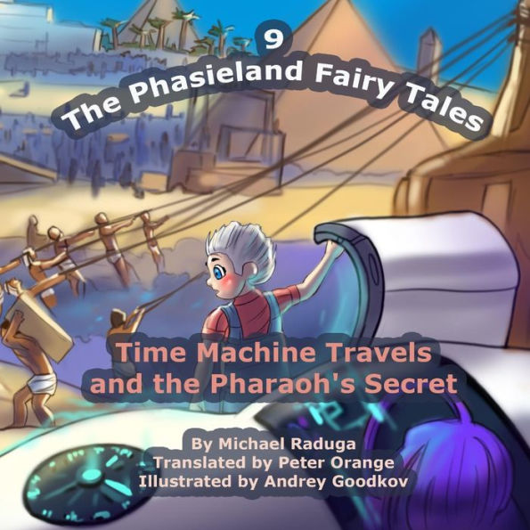 The Phasieland Fairy Tales - 9: Time Machine Travels and the Pharaoh's Secret