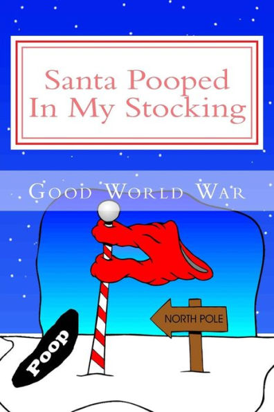 Santa Pooped In My Stocking
