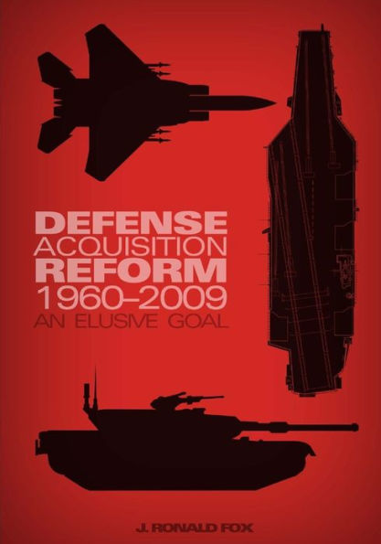 Defense Acquisition Reform, 1960-2009: An Elusive Goal