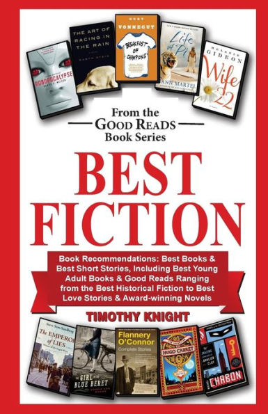 Best Fiction: Book Recommendations-Best Books & Best Short Stories, Including Best Young Adult Books & Good Reads Ranging from Best Historical Fiction to Best Love Stories & Serious Novels