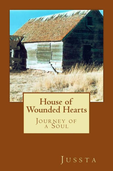 House of Wounded Hearts: Journey of a Soul