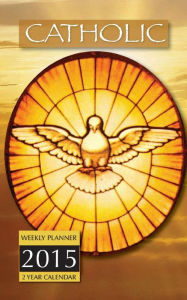 Title: Catholic Weekly Planner 2015: 2 Year Calendar, Author: James Bates