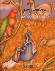 Title: Alice's Adventures in Wonderland: With Original Illustrations by M.C. Iglesias, Author: M C Iglesias (Clara Iglesias-Rondina)