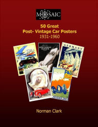 Title: 50 Great Post-Vintage Car Posters 1931-1960, Author: Norman Clark PH.