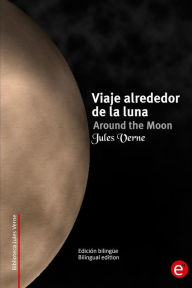 Title: Viaje alrededor de la luna/Around the moon: Edición bilingüe/Bilingual edition, Author: R Fresneda
