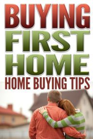 Title: Buying First Home: Tips, First Home Owners Grant & First Mortage Guide, Home Buying Process, Author: Stuart Jenkins