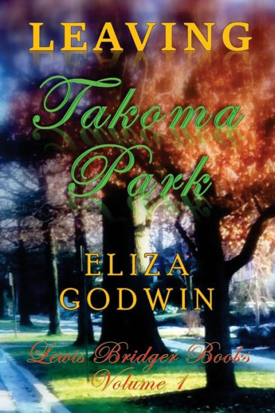 Leaving Takoma Park: Lewis Bridger Books Volume 1