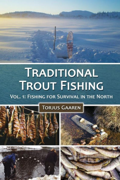 Traditional Trout Fishing: Fishing for Survival in the North