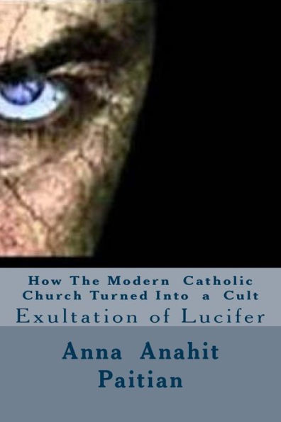 How The Modern Catholic Church Turned Into a Cult: Exultation of Lucifer