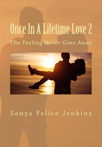 Once A Lifetime Love 2: The Feeling Never Goes Away