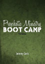 Prophetic Ministry Boot Camp