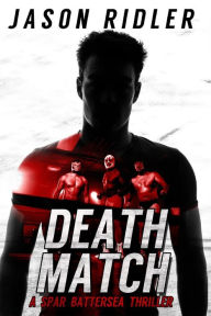 Title: Death Match: A Spar Battersea Wrestling Thriller, Author: Jason Ridler