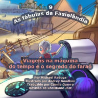 Title: As fábulas da Fasielândia - 9: Viagens na máquina do tempo e o segredo do faraó, Author: Andrey Goodkov