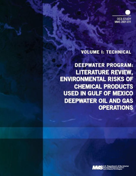 Deepwater Program: Literature Review, Environmental Risks of Chemical Products Used in Gulf of Mexico Deepwater Oil and Gas Operations, Volume 1: Technical Report