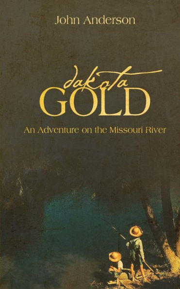 Dakota Gold (A KIds Adventure on the Missouri River)